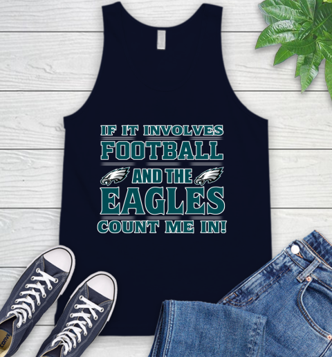 NFL If It Involves Football And The Philadelphia Eagles Count Me In Sports Tank Top 3