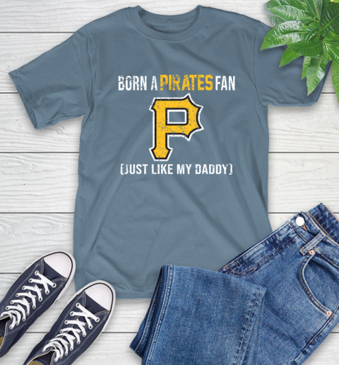 MLB Baseball Pittsburgh Pirates Loyal Fan Just Like My Daddy Shirt T-Shirt 9