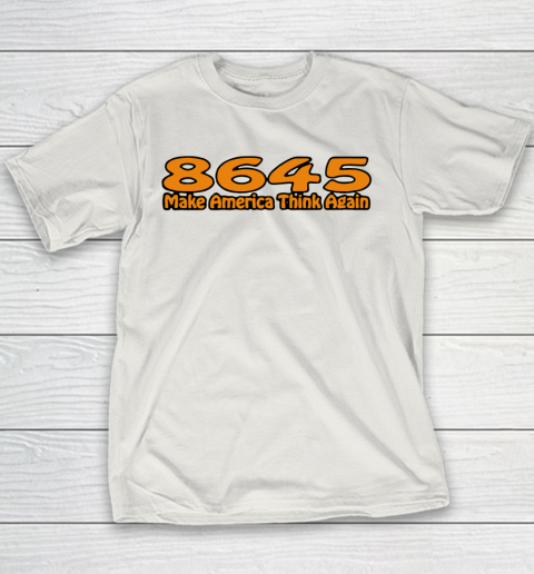 86 45 Make America Think Again Youth T-Shirt 11