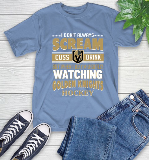Vegas Golden Knights NHL Hockey I Scream Cuss Drink When I'm Watching My Team T-Shirt 12