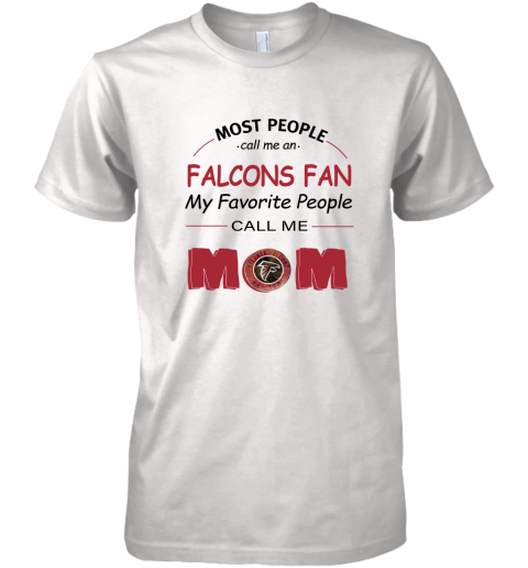 Most People Call Me Atlanta Falcons Fan Football Mom Premium Men's T-Shirt