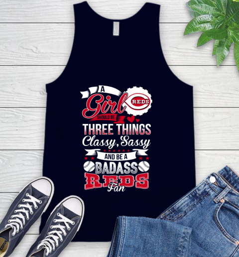 Cincinnati Reds MLB Baseball A Girl Should Be Three Things Classy Sassy And A Be Badass Fan Tank Top 2