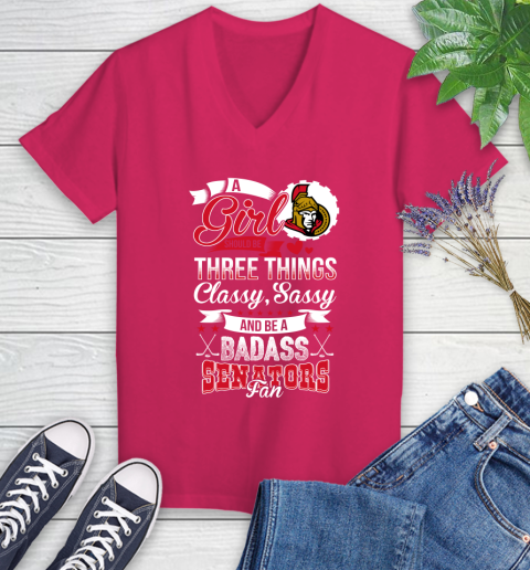 Ottawa Senators NHL Hockey A Girl Should Be Three Things Classy Sassy And A Be Badass Fan Women's V-Neck T-Shirt 9