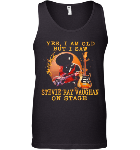 Yes I Am Old But I Saw Wtevie Ray Vaughan On Stage Signature Tank Top
