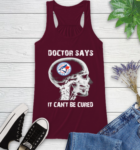 MLB Toronto Blue Jays Baseball Skull It Can't Be Cured Shirt Racerback Tank 2