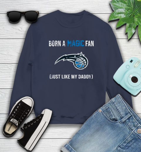 NBA Orlando Magic Loyal Fan Just Like My Daddy Basketball Shirt Sweatshirt 2