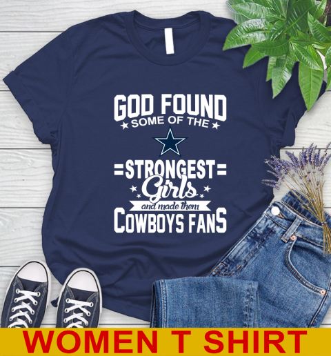 Dallas Cowboys NFL Football God Found Some Of The Strongest Girls Adoring Fans Women's T-Shirt 12