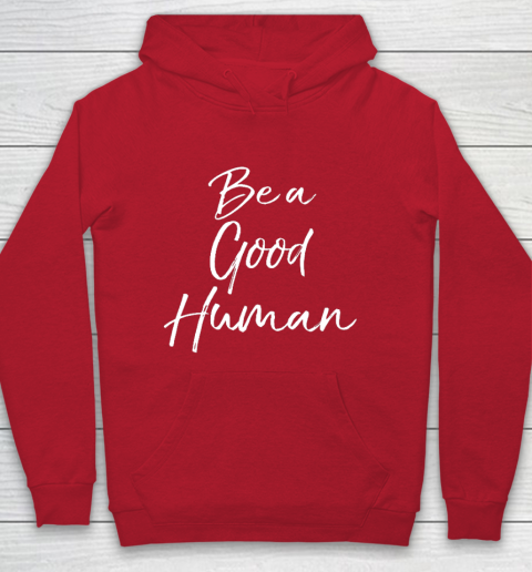Cute Kindness Gift for Women Equality Quote Be a Good Human Hoodie 7