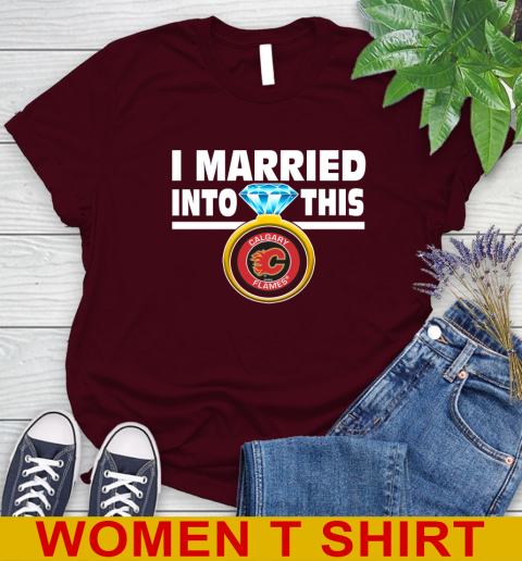 Calgary Flames NHL Hockey I Married Into This My Team Sports Women's T-Shirt 6