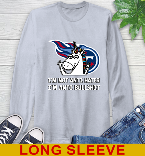 Tennessee Titans NFL Football Unicorn I'm Not Anti Hater I'm Anti Bullshit Long Sleeve T-Shirt 6