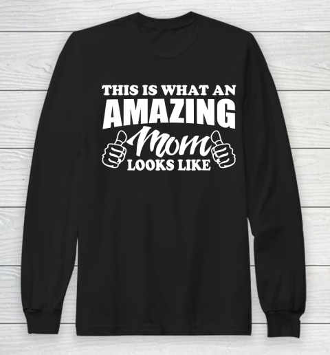 Mother's Day Funny Gift Ideas Apparel  Amazing mom T Shirt Long Sleeve T-Shirt
