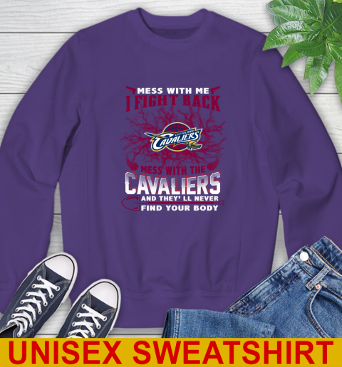 NBA Basketball Cleveland Cavaliers Mess With Me I Fight Back Mess With My Team And They'll Never Find Your Body Shirt Sweatshirt 4