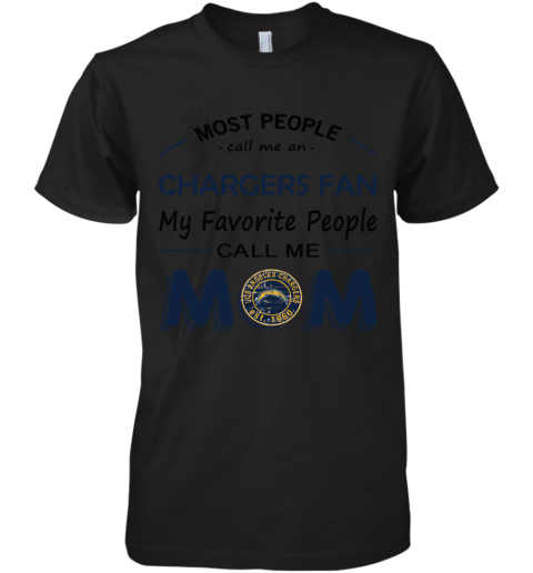 Most People Call Me Los Angeles Chargers Fan Football Mom Premium Men's T-Shirt