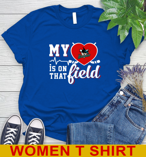 NHL My Heart Is On That Field Hockey Sports San Jose Sharks Women's T-Shirt 10