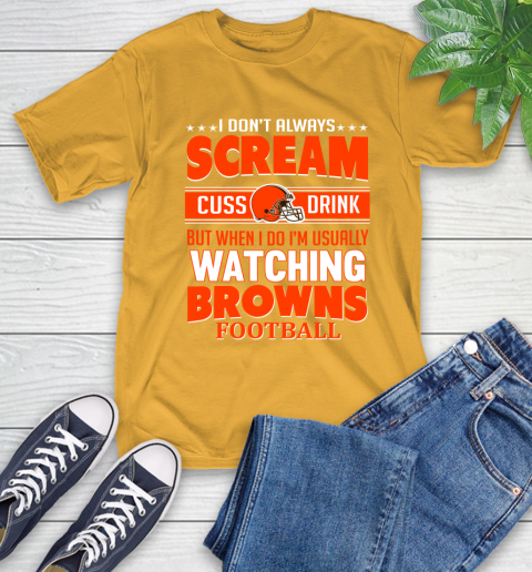 Cleveland Browns NFL Football I Scream Cuss Drink When I'm Watching My Team T-Shirt 2