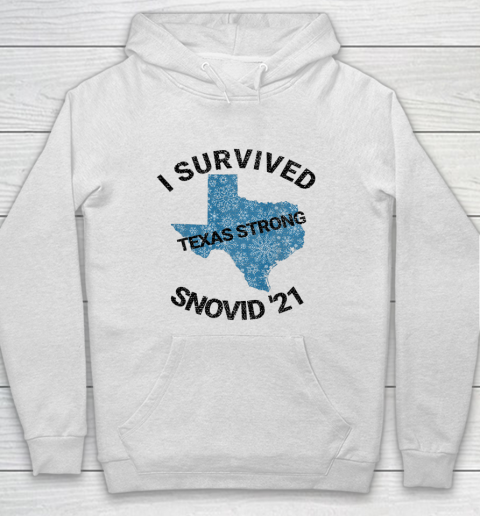 I Survived SNOVID 2021 Texas Strong Texas Blizzard Winter 21 Hoodie