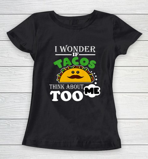 I Wonder if Tacos Think About Me Too Food Lover Women's T-Shirt