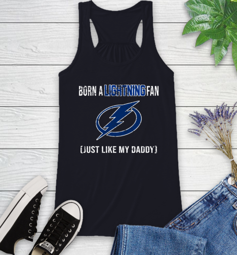 NHL Tampa Bay Lightning Hockey Loyal Fan Just Like My Daddy Shirt Racerback Tank 7