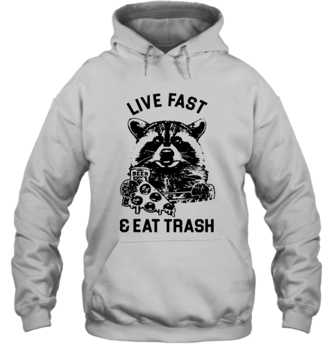 Raccoon Live Fast Eat Trash Hoodie