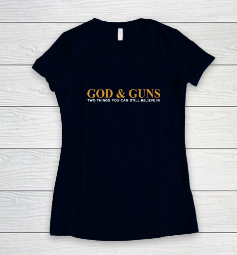 God And Guns Two Things You Can Still Believe In Women's V-Neck T-Shirt 2