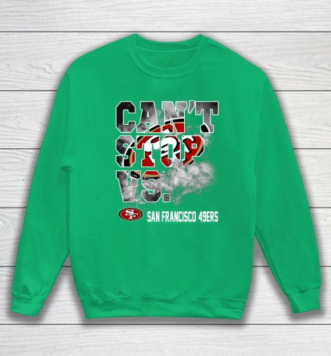 NFL San Francisco 49ers Can't Stop Vs Sweatshirt 5