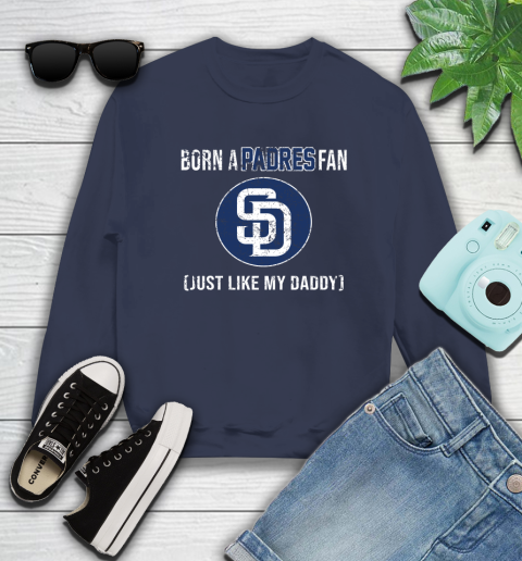 MLB Baseball San Diego Padres Loyal Fan Just Like My Daddy Shirt Sweatshirt 2