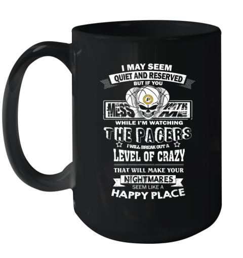 Indiana Pacers NBA Basketball If You Mess With Me While I'm Watching My Team Ceramic Mug 15oz