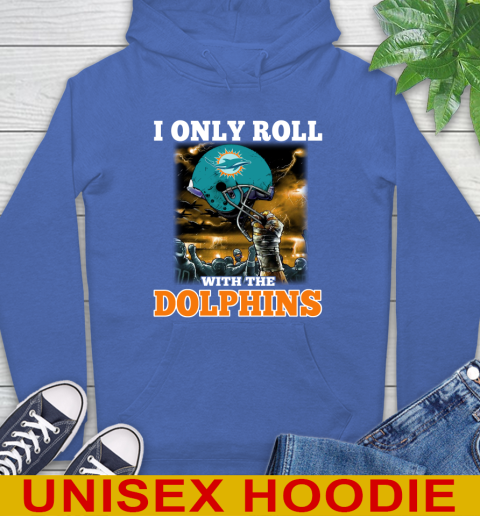 Miami Dolphins NFL Football I Only Roll With My Team Sports Hoodie 9
