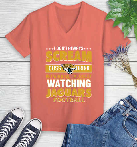 Jacksonville Jaguars NFL Football I Scream Cuss Drink When I'm Watching My Team Women's V-Neck T-Shirt 6