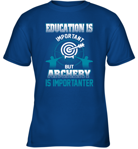Education Is Important But Archery Is Importanter Youth T-Shirt 4