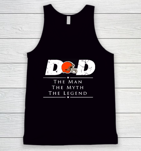 Cleveland Browns NFL Football Dad The Man The Myth The Legend Tank Top