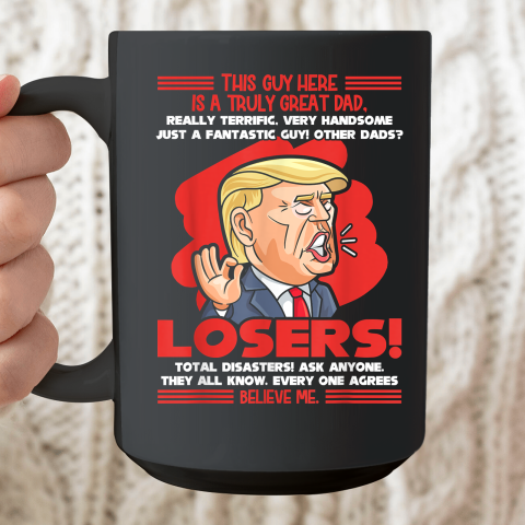 Trump This Guy Here Is A Truly Great Dad Ceramic Mug 15oz