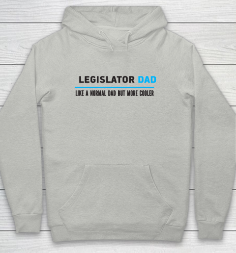 Father gift shirt Mens Legislator Dad Like A Normal Dad But Cooler Funny Dad's T Shirt Youth Hoodie