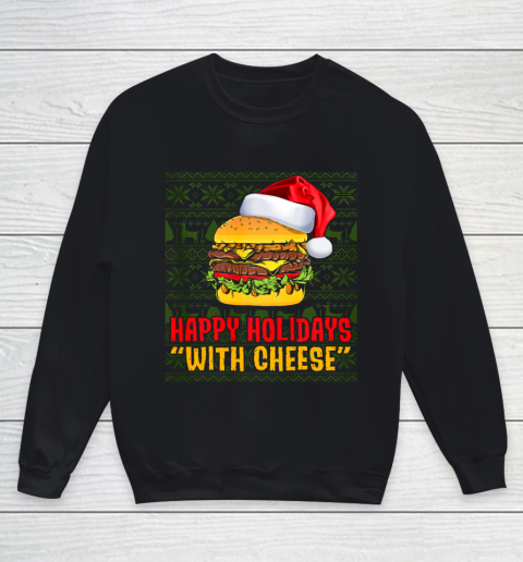 Funny Happy Holidays With Cheese Christmas Gifts Ugly Youth Sweatshirt