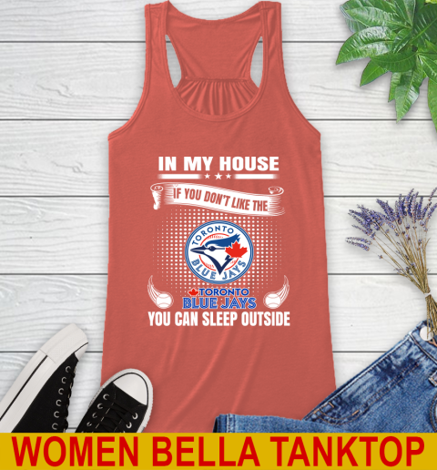 Toronto Blue Jays MLB Baseball In My House If You Don't Like The  Blue Jays You Can Sleep Outside Shirt Racerback Tank 3