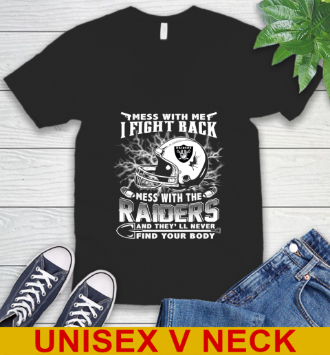 NFL Football Oakland Raiders Mess With Me I Fight Back Mess With My Team And They'll Never Find Your Body Shirt V-Neck T-Shirt
