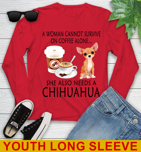 Women cannot survive on coffee alone she also need a cHIHUAHUA tshirt 110
