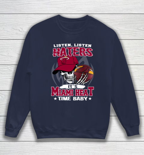 Listen Haters It is HEAT Time Baby NBA Sweatshirt 2