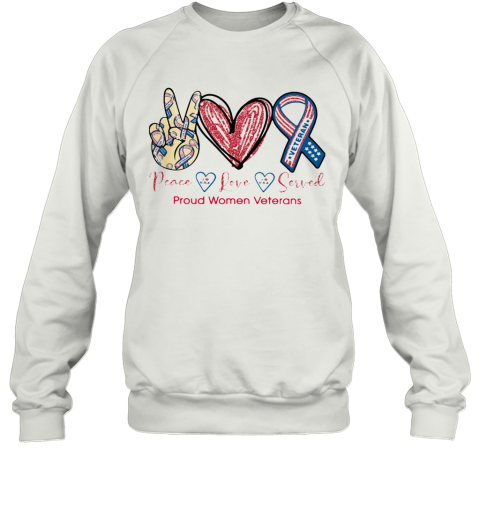 Peace Love Served Proud Women Veterans Sweatshirt