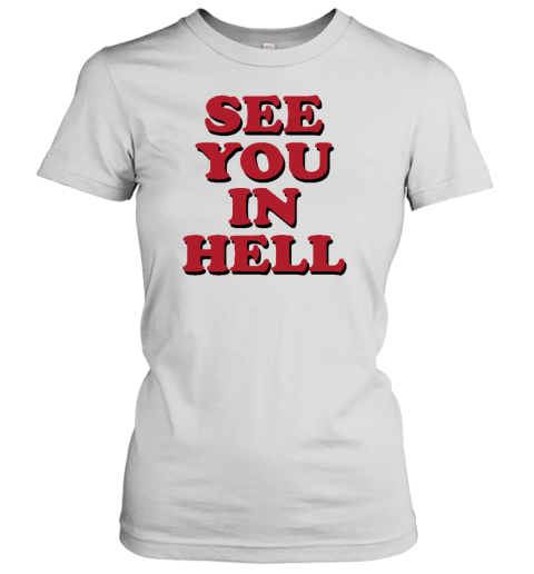 Wicked Clothes See You In Hell Women's T