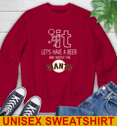 San Francisco Giants Baseball MLB Let's Have A Beer And Watch Your Team Sports Sweatshirt 9