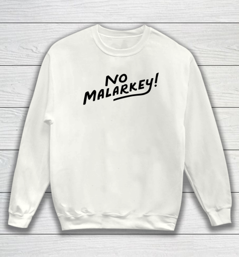 No Malarkey Sweatshirt