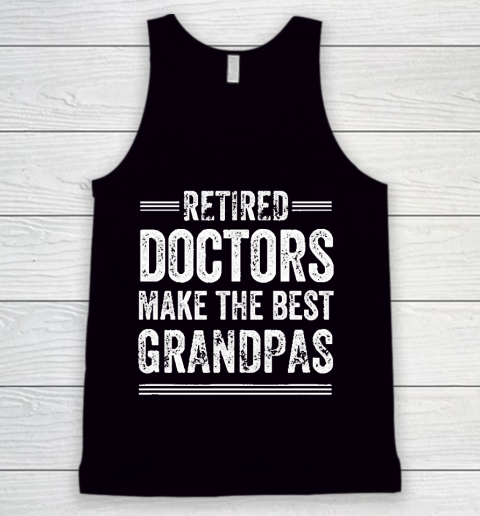 Grandpa Funny Gift Apparel  Retired Grandpa Doctor Physician MD Retireme Tank Top