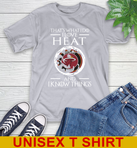 Miami Heat NBA Basketball That's What I Do I Love My Team And I Know Things Game Of Thrones 5