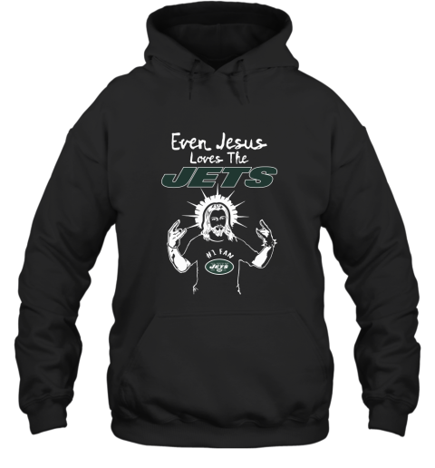 Even Jesus Loves The Jets #1 Fan New York Jets Hoodie