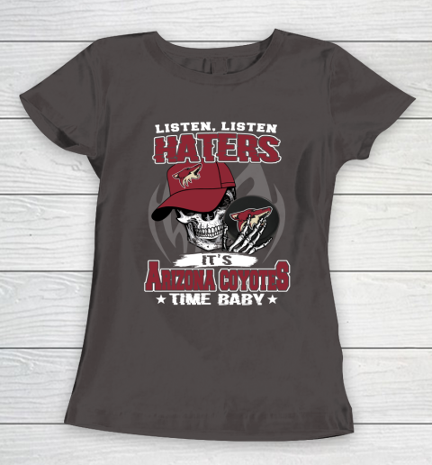 Listen Haters It is COYOTES Time Baby NHL Women's T-Shirt 7