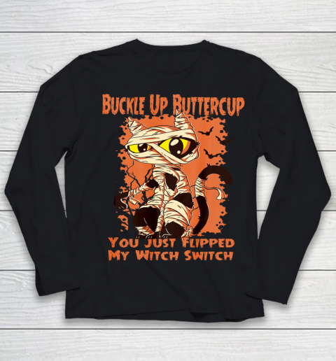 Cat Buckle Up Buttercup You Just Flipped My Witch Switch Youth Long Sleeve