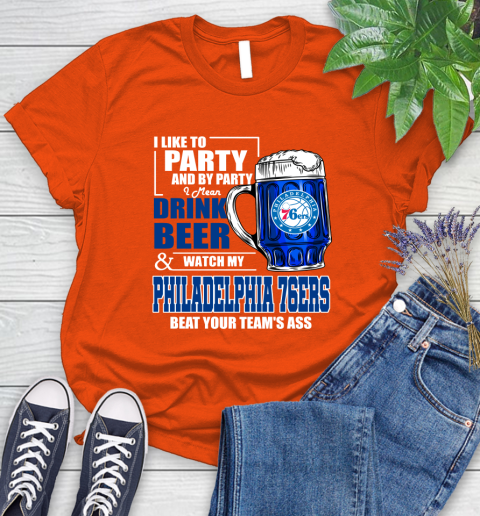 NBA Drink Beer and Watch My Philadelphia 76ers Beat Your Team's Ass Basketball Women's T-Shirt 3