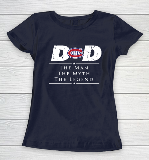 Montreal Canadiens NHL Ice Hockey Dad The Man The Myth The Legend Women's T-Shirt 2
