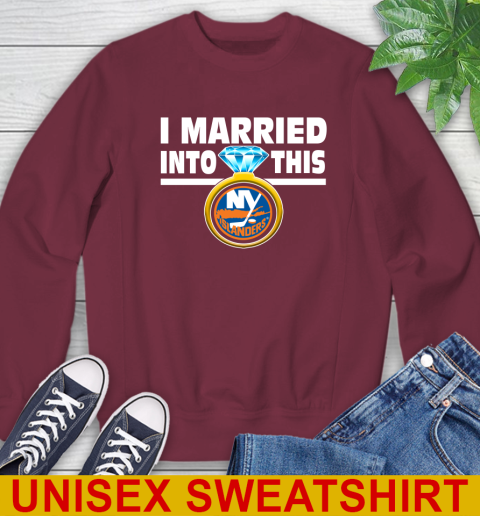 New York Islanders NHL Hockey I Married Into This My Team Sports Sweatshirt 7 New York Islanders NHL Hockey I Married Into This My Team Sports Sweatshirt - Image 7